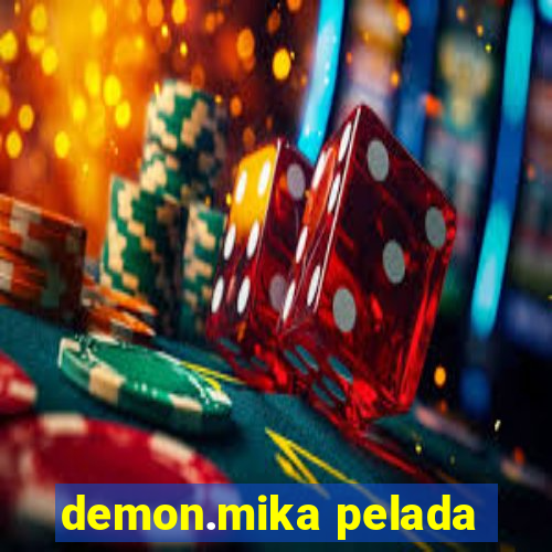 demon.mika pelada